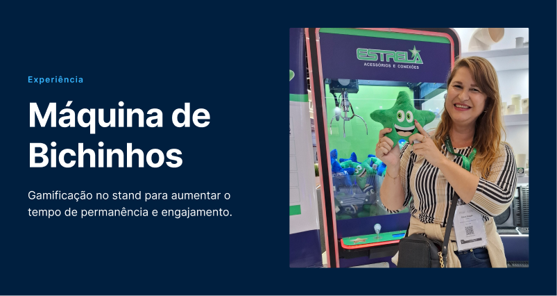 Peça sobre a Máquina de Bichinhos, gamificação no estande da Estrela